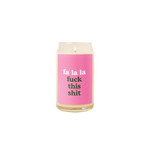 Holiday candle with pink decal that says,"fa la la fuck this shit"