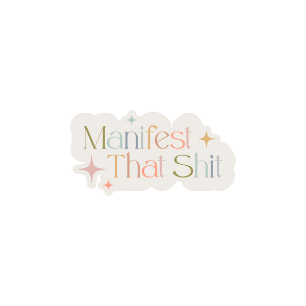 "Manifest That Shit" sticker with letter in rainbow colors and star sparkles around.