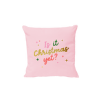 "is it christmas yet?" pink pillow