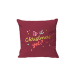 "Is it Christmas Yet? Pillow 